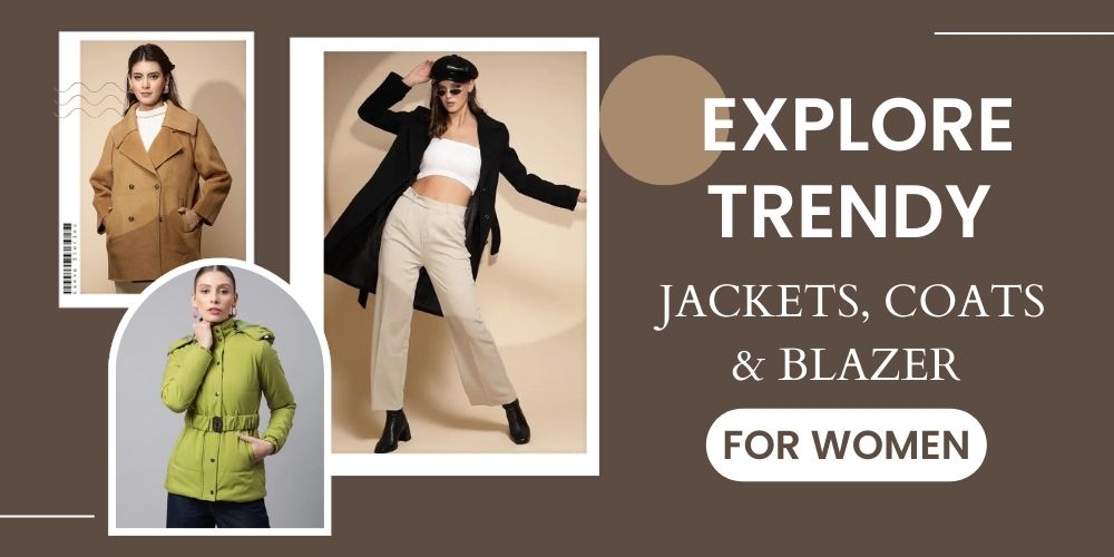 Explore Trendy Jackets, Coats and Blazer for Women