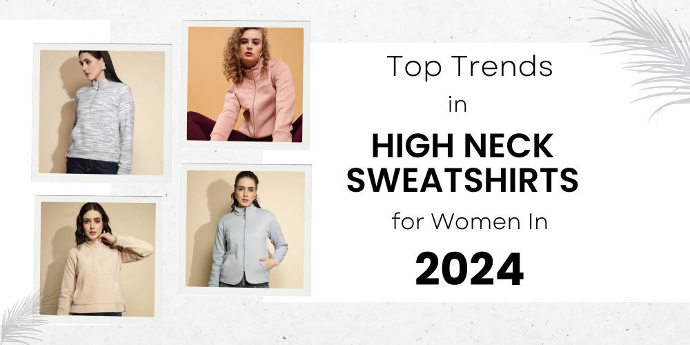 Top Trends in High Neck Sweatshirts for Women in 2024