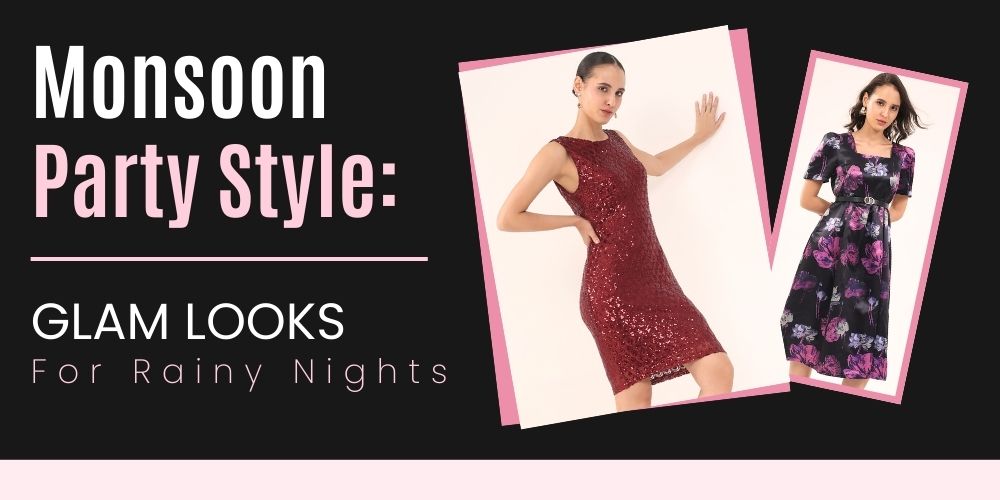 Monsoon Party Style: Glam Looks for Rainy Nights