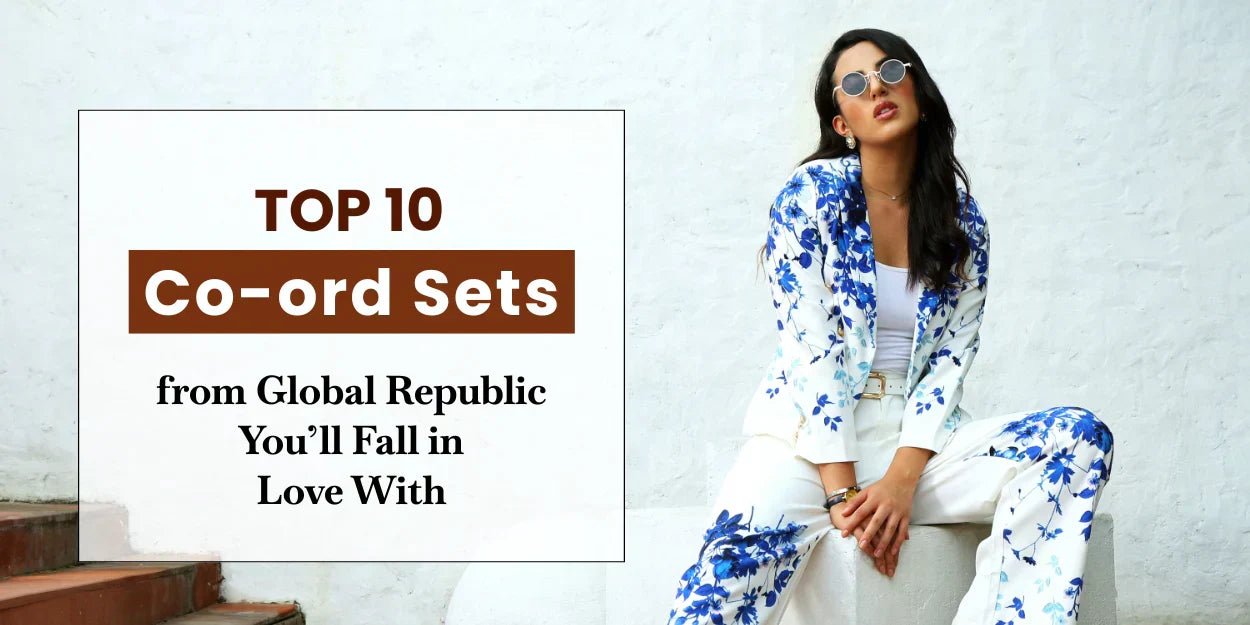 Top 10 Co-ord Sets from Global Republic You’ll Fall in Love With