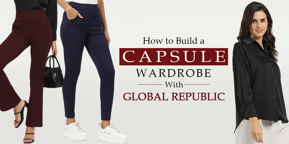 Build a Capsule Wardrobe with Global Republic