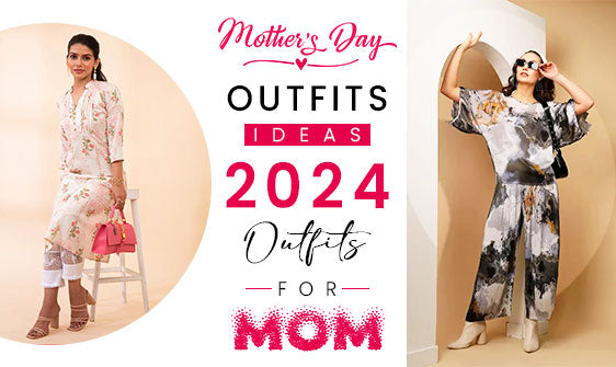 Mother's Day Outfits Ideas 2024 - Outfits for Mom