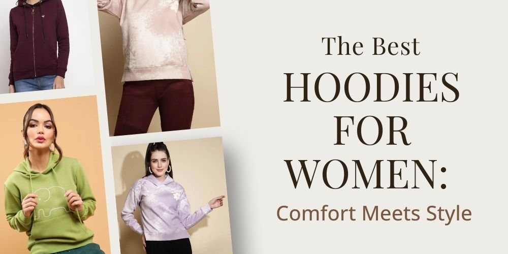 The Best Hoodies for Women: Where Comfort Meets Style