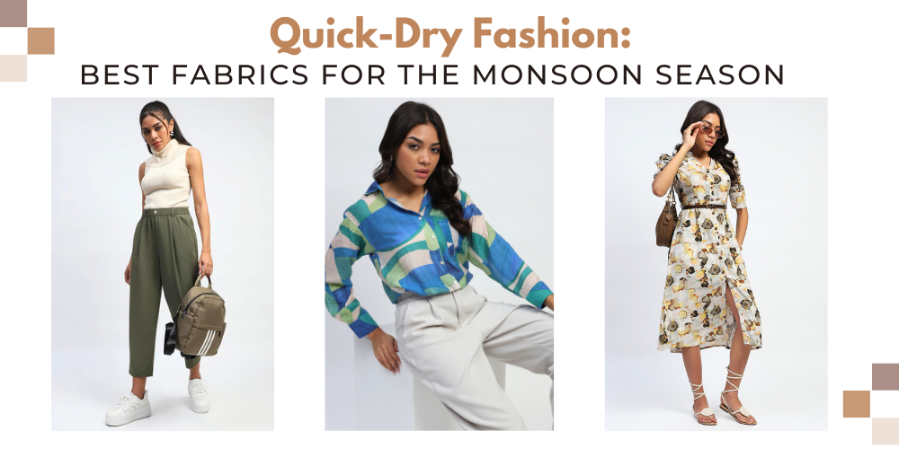 Quick-Dry Fashion: Best Fabrics for the Monsoon Season