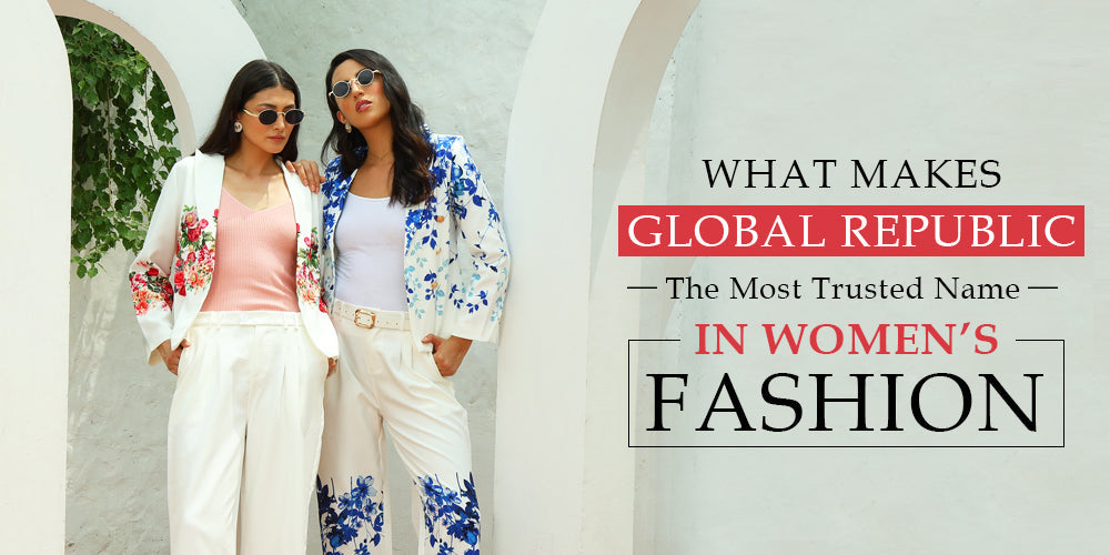 What Makes Global Republic the Most Trusted Name in Women’s Fashion